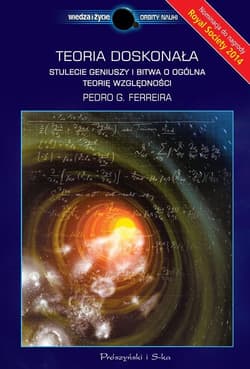 Teoria doskonała. Stulecie geniuszy i bitwa o ogólną teorię względności