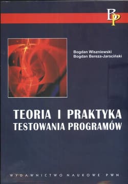 Teoria i praktyka testowania programów - Wiszniewski Bogdan,  Bereza-Jarociński Bogdan