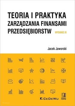 Teoria i praktyka zarządzania finansami przedsiębiorstw - Jaworski Jacek
