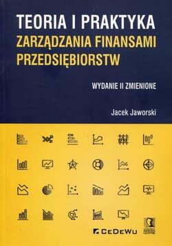 Teoria i praktyka zarządzania finansami przedsiębiorstw - Jaworski Jacek
