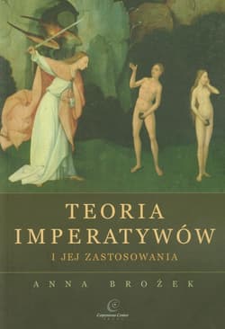 Teoria imperatywów i jej zastosowania - Anna Brożek