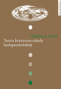 Teoria krytyczna szkoły budapeszteńskiej - Waldemar Bulira