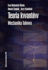 Teoria kwantów. Mechanika falowa - Białynicki-Birula Iwo, Marek Cieplak, Jerzy Kamiń