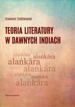 Teoria literatury w dawnych Indiach - Sławomir Cieślikowski