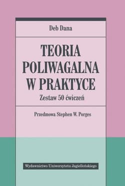 Teoria poliwagalna w praktyce Zestaw 50 ćwiczeń - Deb Dana