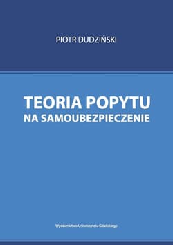 Teoria popytu na samoubezpieczenie - Piotr Dudziński
