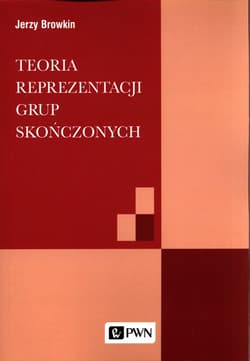 Teoria reprezentacji grup skończonych - Browkin Jerzy