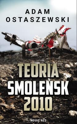 Teoria. Smoleńsk 2010 - Adam Ostaszewski