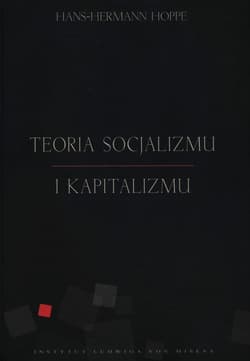 Teoria socjalizmu i kapitalizmu - Hans-Hermann Hoppe