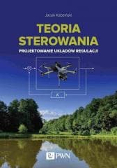 Teoria sterowania. Projektowanie układów regulacji - Jacek Kabziński
