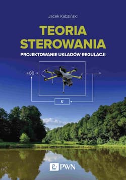 Teoria sterowania. Projektowanie układów regulacji - Jacek Kabziński