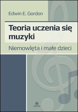 Teoria uczenia się muzyki niemowlęta i małe dzieci - Edwin E. Gordon