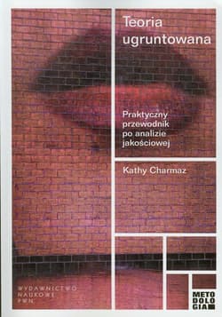 Teoria ugruntowana Praktyczny przewodnik po analizie jakościowej - Kathy Charmaz