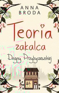 Teoria zakalca Dagny Przybyszewskiej - Anna Broda