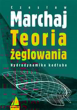 Teoria żeglowania Hydrodynamika kadłuba - Czesław Marchaj