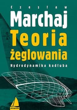 Teoria żeglowania Hydrodynamika kadłuba - Czesław Marchaj