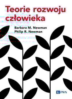 Teorie rozwoju człowieka - Newman Barbara M.,  Newman Philip R.