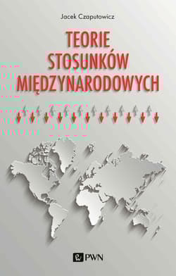Teorie stosunków międzynarodowych - Jacek Czaputowicz