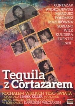 Tequila z Cortazarem Kochałem wielkich tego świata - Dariusz Wilczak