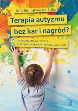 Terapia autyzmu bez kar i nagród? - Siemiątkowska-Sujka Julita