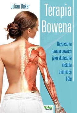 Terapia Bowena Bezpieczna terapia powięzi jako skuteczna metoda eliminacji bólu