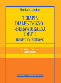 Terapia dialektyczno-behawioralna DBT Trening umiejętności Materiały i ćwiczenia dla pacjentów