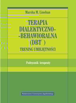 Terapia dialektyczno-behawioralna DBT Trening umiejętności Podręcznik terapeuty - Linehan Marsha M.