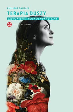 Terapia duszy. Uzdrowienie i rozwój wewnętrzny - ebook - Philippe Dautais