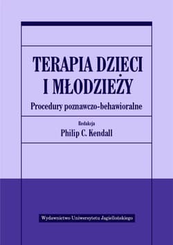 Terapia dzieci i młodzieży Procedury poznawczo-behawioralne - Philip C. Kendall (red.)
