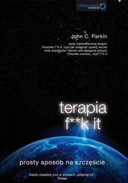 Terapia f**k it Prosty sposób na szczęście - Parkin John C.