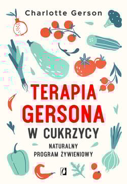 Terapia Gersona w cukrzycy Naturalny program żywieniowy - Charlotte Gerson