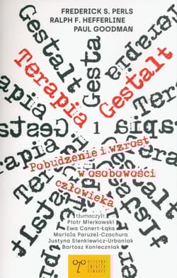 Terapia Gestalt Pobudzenie i wzrost osobowości człowieka - Perls Frederick S.