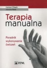 Terapia manualna. Poradnik wykonywania ćwiczeń - Frisch Herbert,  Roex Jacques