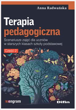 Terapia pedagogiczna. Część 2. Scenariusze zajęć dla uczniów w starszych klasach szkoły podstawowej - Anna Radwańska