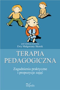 Terapia pedagogiczna Tom 2 Zagadnienia praktyczne i propozycje zajęć - Ewa Małgorzata Skorek
