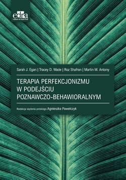 Terapia perfekcjonizmu w podejściu poznawczo... - Egan S.J.