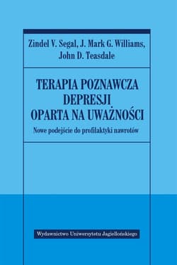 Terapia poznawcza depresji oparta na uważności Nowa koncepcja profilaktyki nawrotów - Mark G.