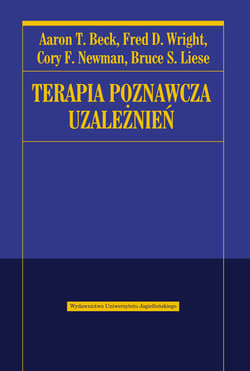 Terapia poznawcza uzależnień - Beck Aaron T., Wright Fred D., Newman Cory F.