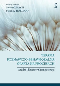 Terapia poznawczo-behawioralna oparta na procesach - ebook - Hayes Steven C., Stefan G. Hofmann