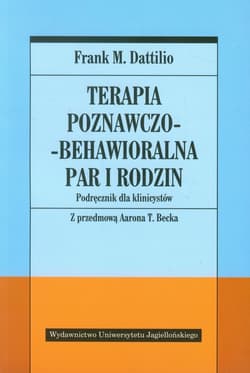 Terapia poznawczo-behawioralna par i rodzin Podręcznik dla klinicystów - Dattilio Frank M.