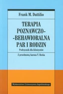Terapia poznawczo-behawioralna par i rodzin Podręcznik dla klinicystów - Dattilio Frank M.