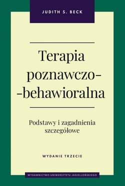 Terapia poznawczo-behawioralna Podstawy i zagadnienia szczegółowe - Beck Judith S.