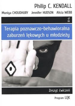 Terapia poznawczo-behawioralna zaburzeń lękowych u młodzieży Zeszyt Ćwiczeń program „lęk”