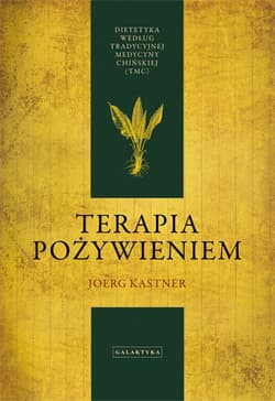Terapia pożywieniem Dietetyka według Tradycyjnej Medycyny Chińskiej - Joerg Kastner
