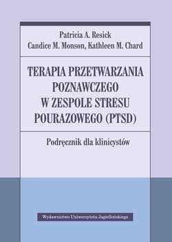 Terapia przetwarzania poznawczego w zespole stresu pourazowego (ptsd) podręcznik dla klinicystów - Praca zbiorowa