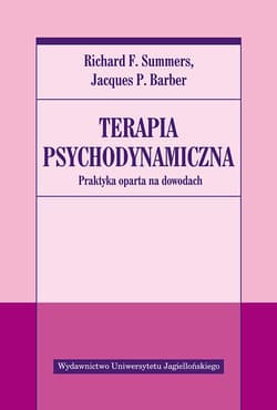 Terapia psychodynamiczna Praktyka oparta na dowodach - Summers Richard F., Barber Jacques P.