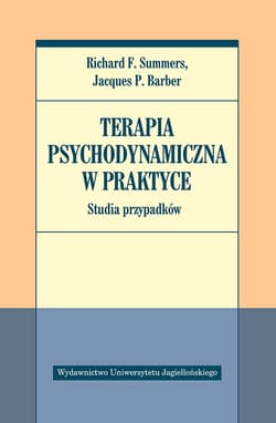 Terapia psychodynamiczna w praktyce Studia przypadków - Summers Richard F., Barber Jacques P.