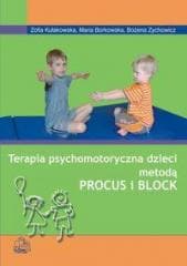 Terapia psychomotor. dzieci met. Procus i Block - Zofia Kułakowska, Maria Borkowska, Bożena Zychowi
