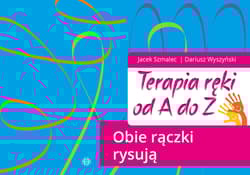 Terapia ręki od A do Z Obie rączki rysują - Jacek Szmalec