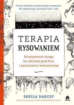 Terapia rysowaniem Kreatywność drogą ku zdrowej psychice i przemianie wewnętrznej